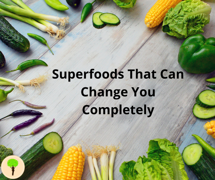 Superfoods That Can Change You Completely